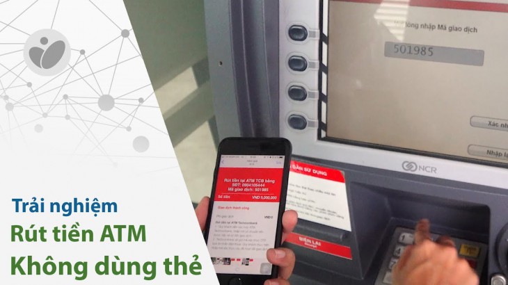 Hướng dẫn rút tiền tại cây ATM không cần thẻ ngân hàng BIDV, Techcombank, VietinBank, Eximbank